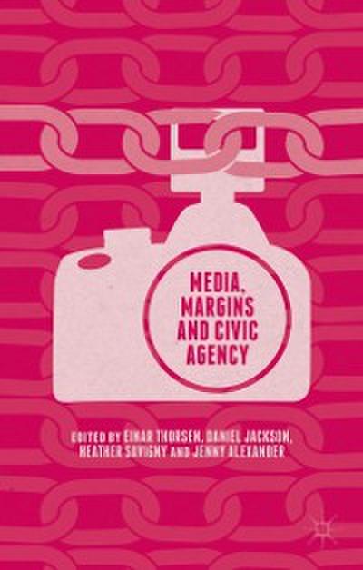 Media, Margins and Civic Agency