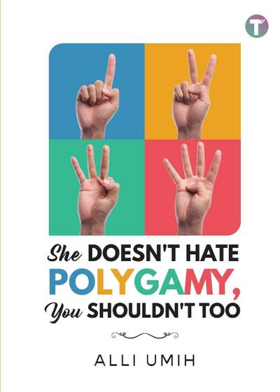 She Doesn’t Hate Polygamy, You Shouldn’t Too