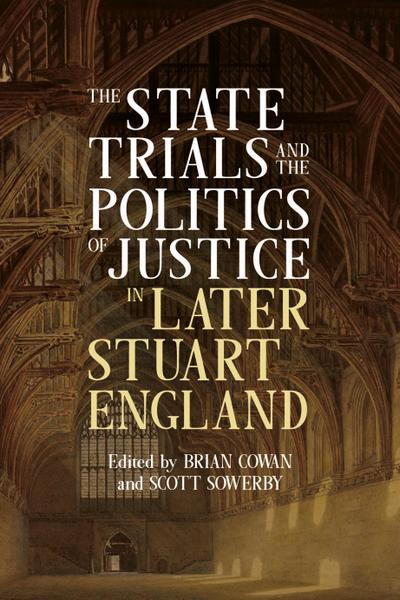 The State Trials and the Politics of Justice in Later Stuart England