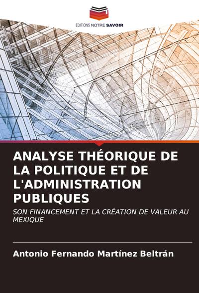 ANALYSE THÉORIQUE DE LA POLITIQUE ET DE L’ADMINISTRATION PUBLIQUES