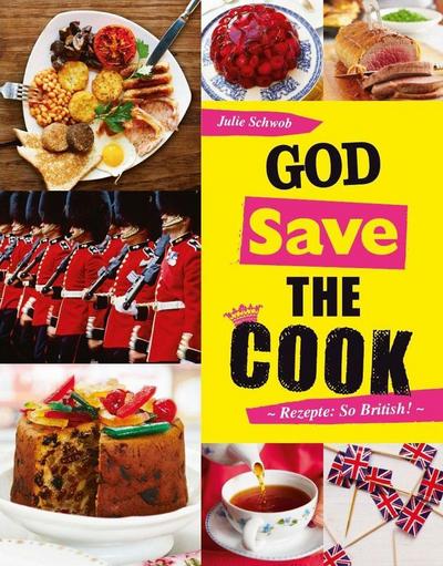 God save the cook: Rezepte: So British!
