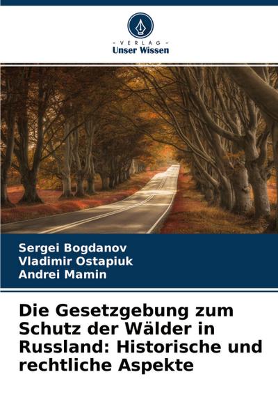Die Gesetzgebung zum Schutz der Wälder in Russland: Historische und rechtliche Aspekte