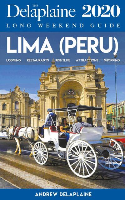 Lima - The Delaplaine 2020 Long Weekend Guide