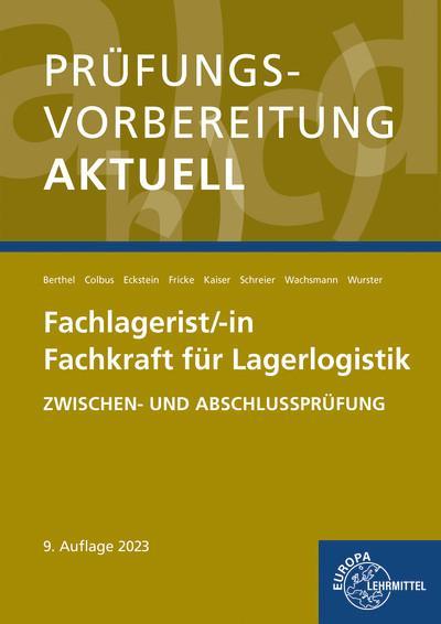 Prüfungsvorbereitung aktuell - Fachlagerist/-in Fachkraft für Lagerlogistik: Zwischen- und Abschlussprüfung