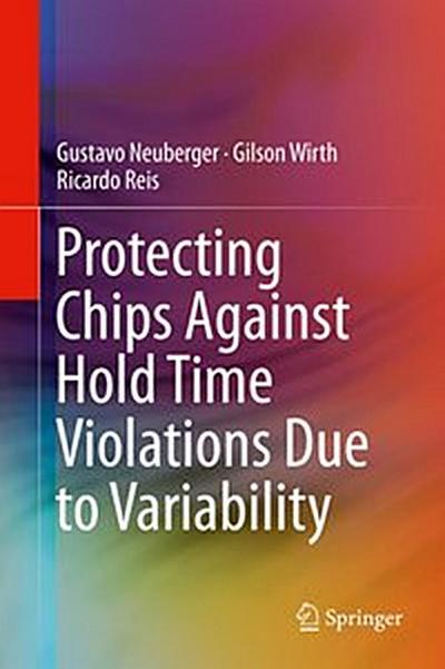 Protecting Chips Against Hold Time Violations Due to Variability