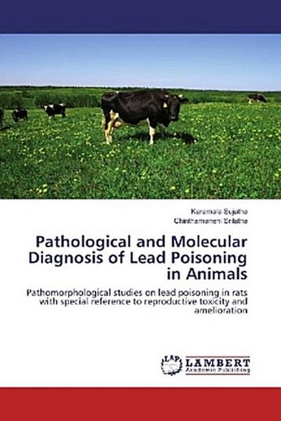 Pathological and Molecular Diagnosis of Lead Poisoning in Animals