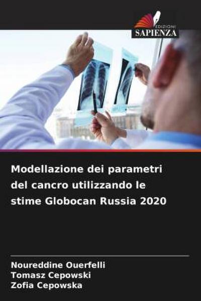 Modellazione dei parametri del cancro utilizzando le stime Globocan Russia 2020