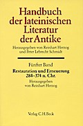Handbuch der lateinischen Literatur der Antike Bd. 5: Restauration und Erneuerung. Die lateinische Literatur von 284 bis 374 n.Chr.