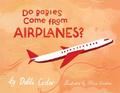 Do Babies Come from Airplanes?
