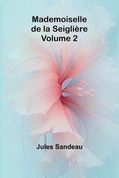 Mademoiselle de la Seiglière, Volume 2