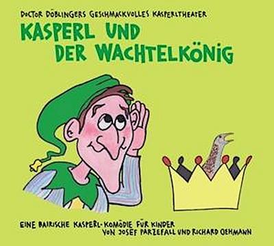 Kasperl und der Wachtelkönig, 2 Audio-CDs