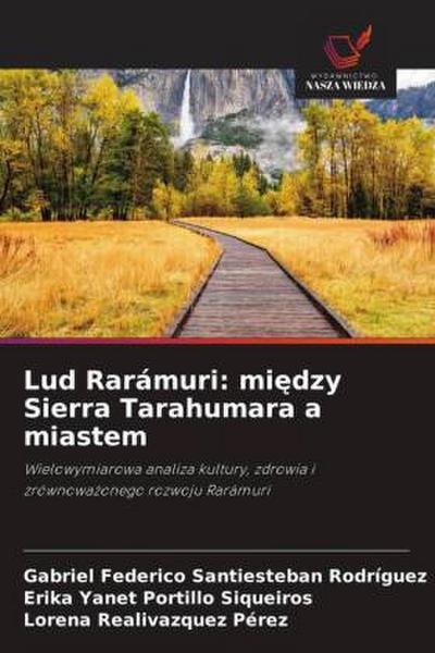 Lud Rarámuri: mi¿dzy Sierra Tarahumara a miastem