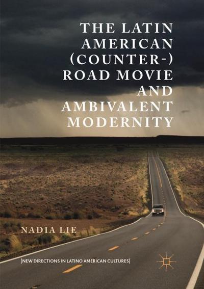 The Latin American (Counter-) Road Movie and Ambivalent Modernity