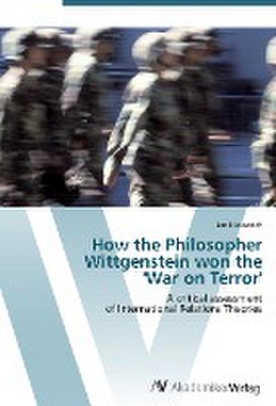 How the Philosopher  Wittgenstein won the  ’War on Terror’