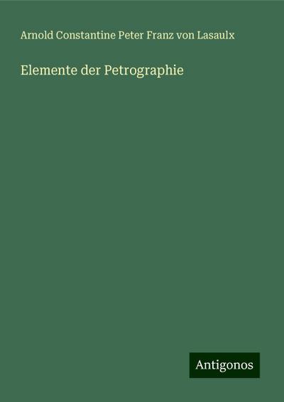Lasaulx, A: Elemente der Petrographie