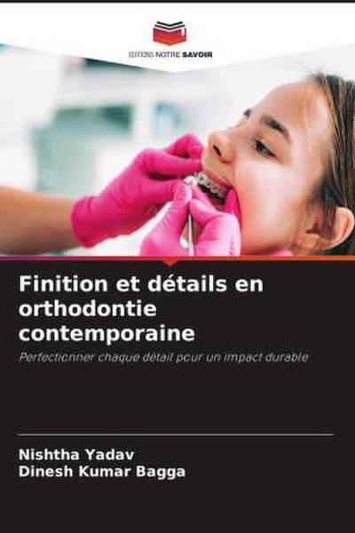 Finition et détails en orthodontie contemporaine