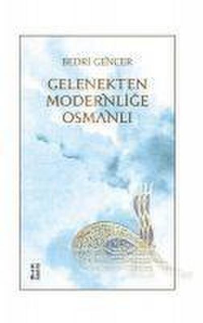 Gelenekten Modernlige Osmanli