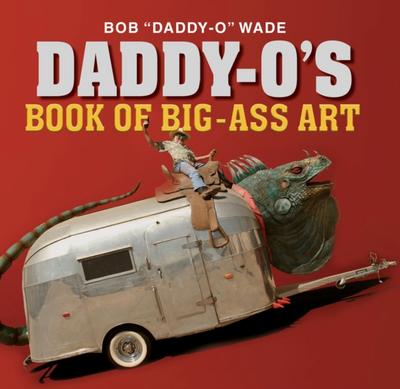 Daddy-O’s Book of Big-Ass Art