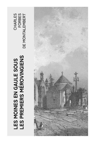 Les moines en Gaule sous les premiers mérovingiens