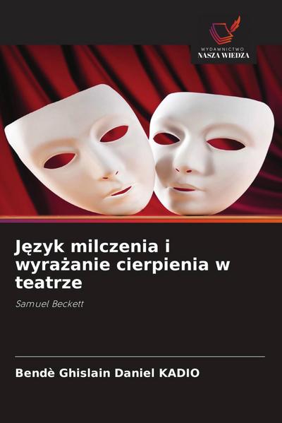 J¿zyk milczenia i wyra¿anie cierpienia w teatrze