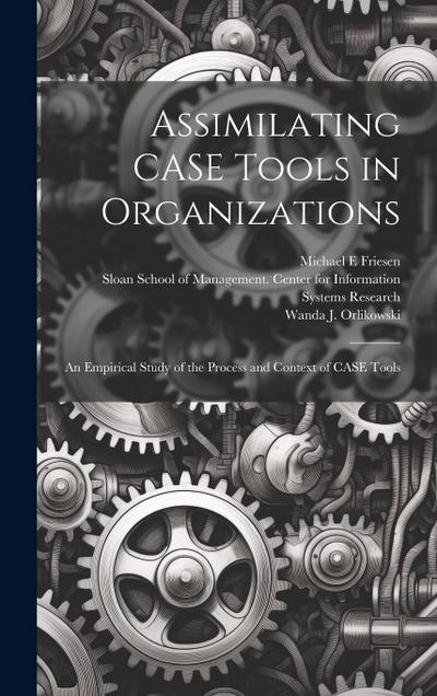 Assimilating CASE Tools in Organizations: An Empirical Study of the Process and Context of CASE Tools