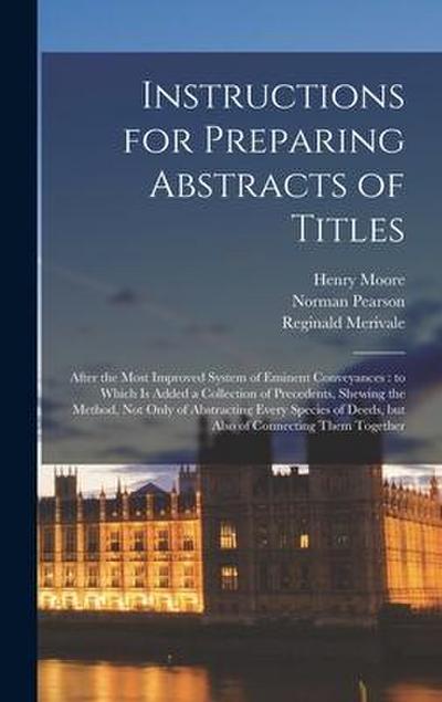 Instructions for Preparing Abstracts of Titles: After the Most Improved System of Eminent Conveyances: to Which is Added a Collection of Precedents, S