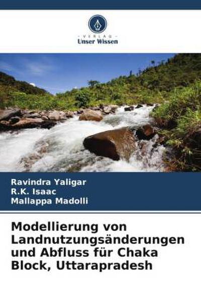 Modellierung von Landnutzungsänderungen und Abfluss für Chaka Block, Uttarapradesh