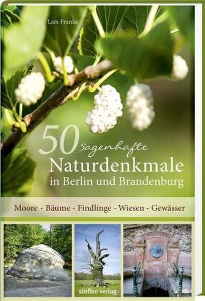 50 sagenhafte Naturdenkmale in Berlin und Brandenburg