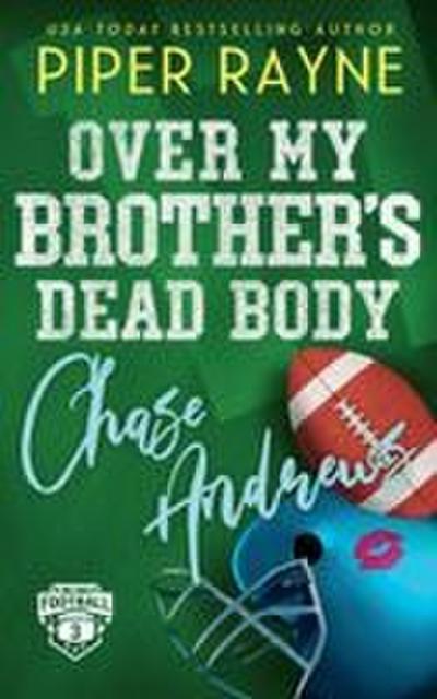 Over My Brother’s Dead Body, Chase Andrews