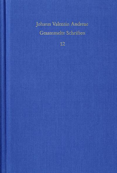 Johann Valentin Andreae: Gesammelte Schriften / Band 12: Civis Christianus, sive Peregrini quondam errantis restitutiones (1619)