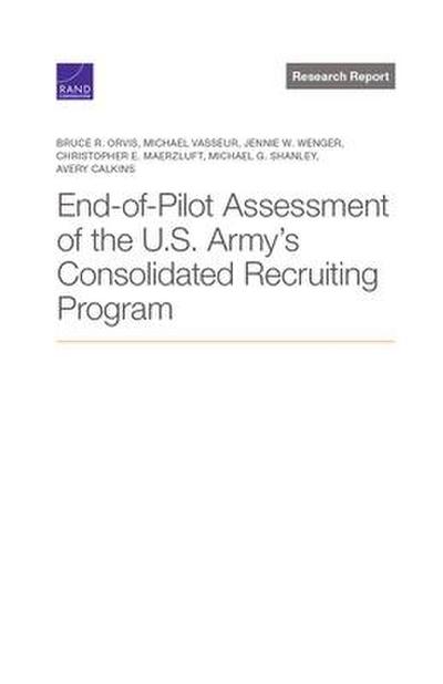 End-Of-Pilot Assessment of the U.S. Army’s Consolidated Recruiting Program