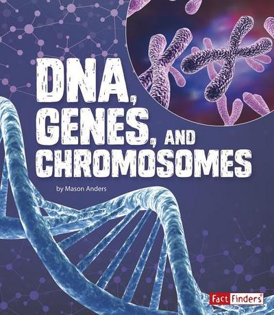 Dna, Genes, and Chromosomes
