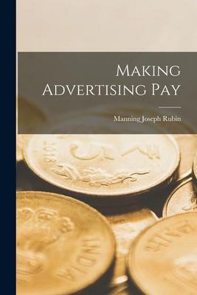 Making Advertising Pay [microform]