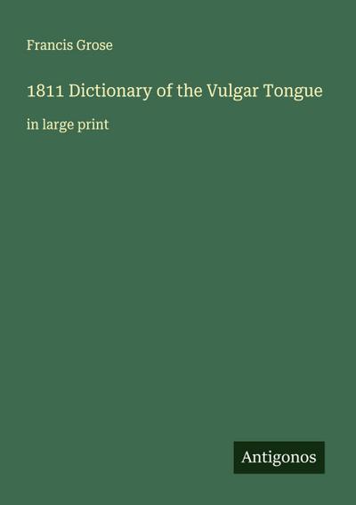 1811 Dictionary of the Vulgar Tongue