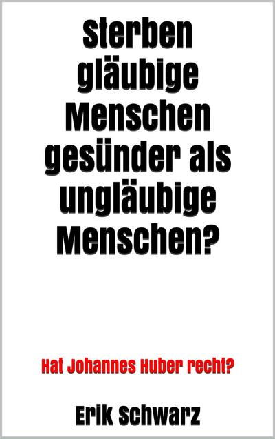 Sterben gläubige Menschen gesünder als ungläubige Menschen?