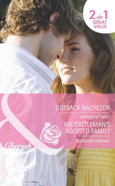 Outback Bachelor / The Cattleman’s Adopted Family: Outback Bachelor / The Cattleman’s Adopted Family (Mills & Boon Romance)