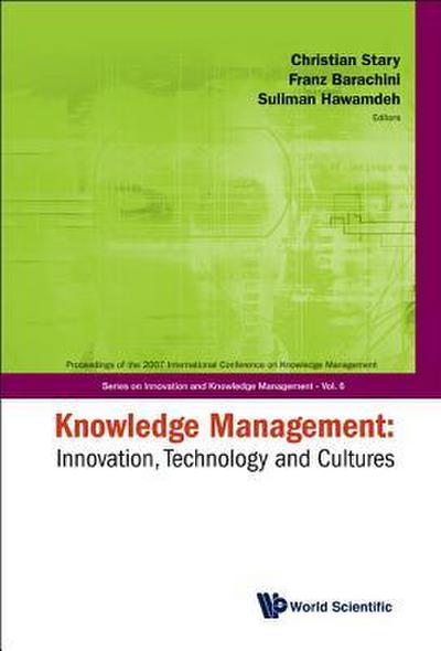 Knowledge Management: Innovation, Technology and Cultures - Proceedings of the 2007 International Conference