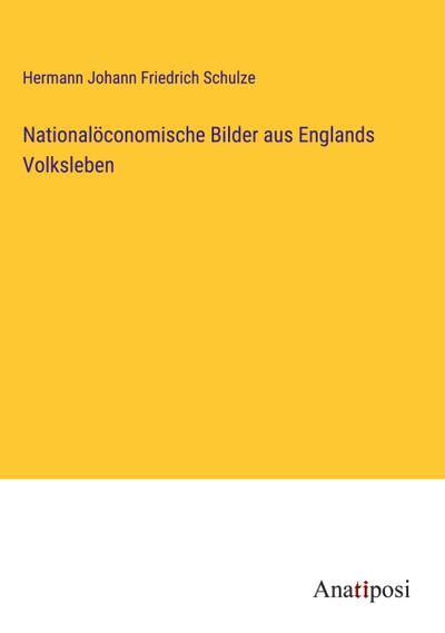 Nationalöconomische Bilder aus Englands Volksleben