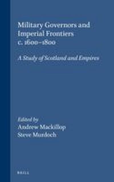 Military Governors and Imperial Frontiers c. 1600-1800
