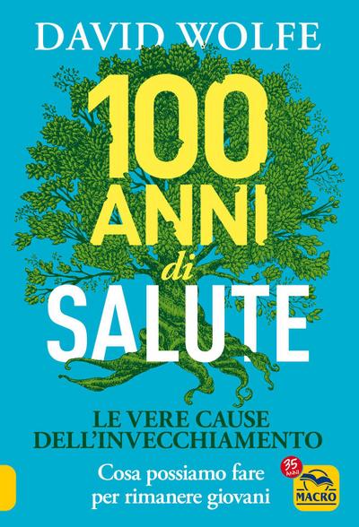 100 anni di salute. Le vere cause dell’invecchiamento