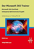 Der Microsoft 365 Trainer Microsoft 365 Certified- Enterprise Administrator Expert