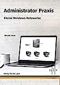 Administrator Praxis - Kleine Windows Netzwerke