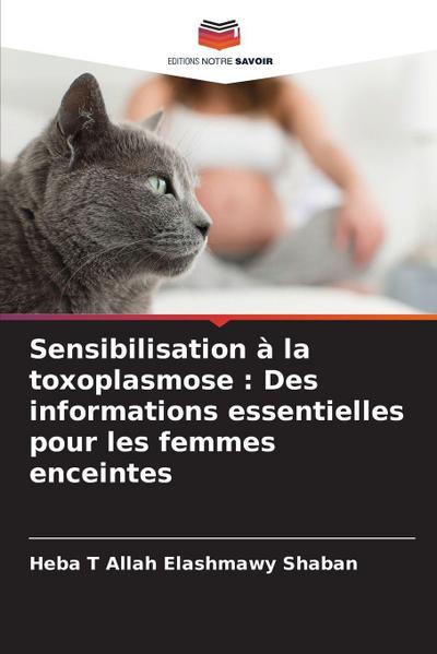 Sensibilisation à la toxoplasmose : Des informations essentielles pour les femmes enceintes