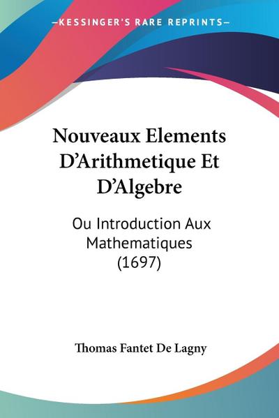 Nouveaux Elements D'Arithmetique Et D'Algebre - Thomas Fantet De Lagny