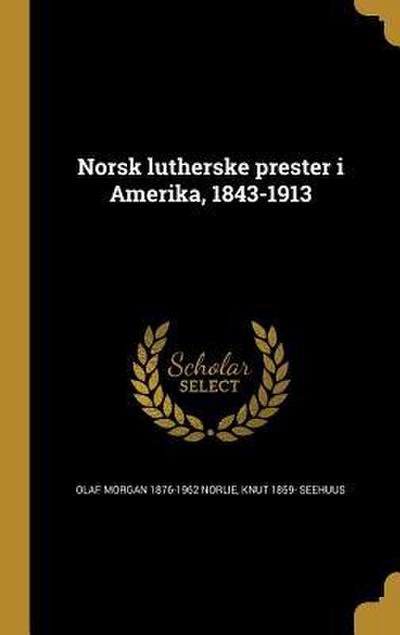 Norsk lutherske prester i Amerika, 1843-1913