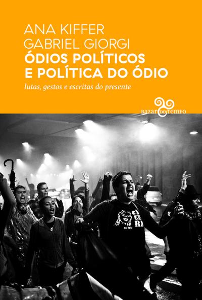 Ódios políticos e política do ódio