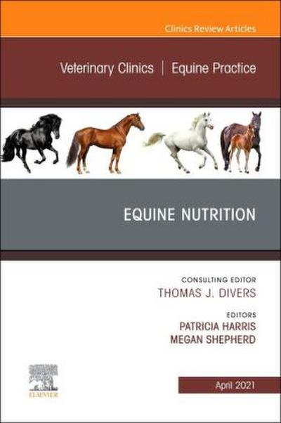 Equine Nutrition, an Issue of Veterinary Clinics of North America: Equine Practice