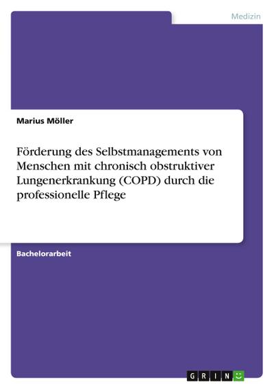 Förderung des Selbstmanagements von Menschen mit chronisch obstruktiver Lungenerkrankung (COPD) durch die professionelle Pflege