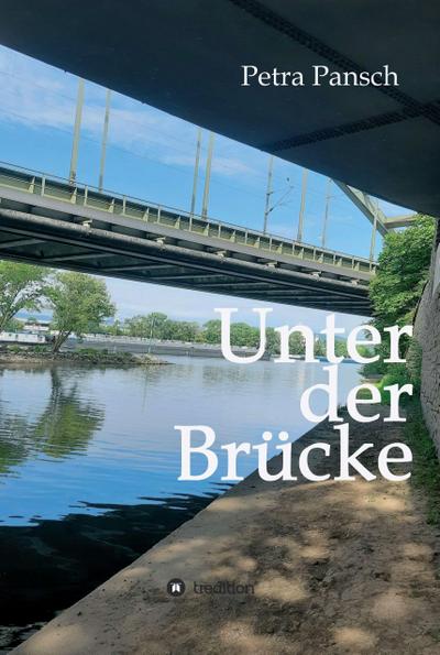 Pansch, P: Unter der Brücke