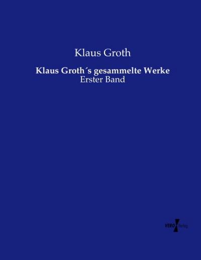 Klaus Groth´s gesammelte Werke